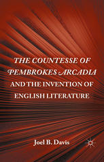 The Countesse Of Pembrokes Arcadia And The Invention Of English Literature Joel B Davis Auth