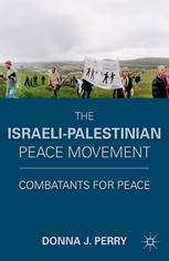 The Israelipalestinian Peace Movement Combatants For Peace Donna J Perry Auth