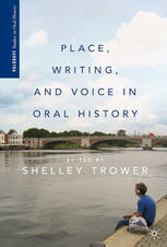 Place Writing And Voice In Oral History Shelley Trower Eds