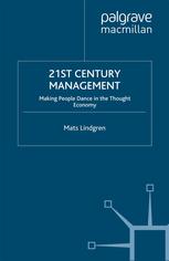 21st Century Management Making People Dance In The Thought Economy Mats Lindgren Auth