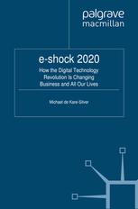 Eshock 2020 How The Digital Technology Revolution Is Changing Business And All Our Lives Michael De Karesilver Auth
