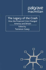 The Legacy Of The Crash How The Financial Crisis Changed America And Britain 1st Edition Terrence Casey Eds