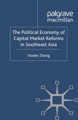 The Political Economy Of Capital Market Reforms In Southeast Asia Xiaoke Zhang Auth