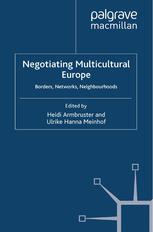 Negotiating Multicultural Europe Borders Networks Neighbourhoods Heidi Armbruster