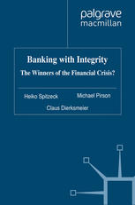 Banking With Integrity The Winners Of The Financial Crisis Heiko Spitzeck