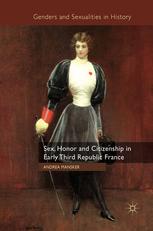 Sex Honor And Citizenship In Early Third Republic France Andrea Mansker Auth