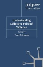 Understanding Collective Political Violence Yvan Guichaoua Eds