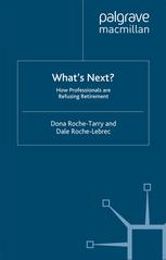Whats Next How Professionals Are Refusing Retirement Dona Rochetarry