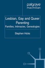 Lesbian Gay And Queer Parenting Families Intimacies Genealogies Stephen Hicks Auth