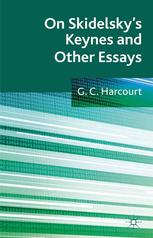 On Skidelskys Keynes And Other Essays Selected Essays Of G C Harcourt G C Harcourt Auth