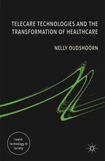 Telecare Technologies And The Transformation Of Healthcare Nelly Oudshoorn Auth