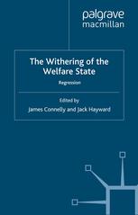 The Withering Of The Welfare State Regression James Connelly