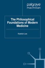 The Philosophical Foundations Of Modern Medicine Keekok Lee Auth