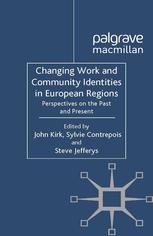 Changing Work And Community Identities In European Regions Perspectives On The Past And Present John Kirk
