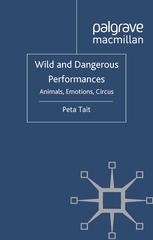 Wild And Dangerous Performances Animals Emotions Circus Peta Tait Auth