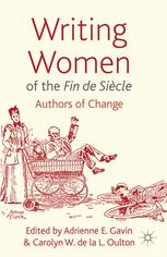 Writing Women Of The Fin De Sicle Authors Of Change Adrienne E Gavin