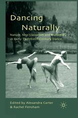 Dancing Naturally Nature Neoclassicism And Modernity In Early Twentiethcentury Dance Alexandra Carter