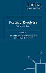 Fictions Of Knowledge Fact Evidence Doubt Yota Batsaki Subha Mukherji