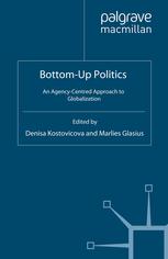 Bottomup Politics An Agencycentred Approach To Globalization Denisa Kostovicova