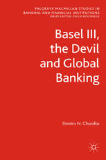 Basel Iii The Devil And Global Banking Dimitris N Chorafas Auth