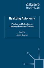Realizing Autonomy Practice And Reflection In Language Education Contexts Kay Irie