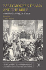 Early Modern Drama And The Bible Contexts And Readings 15701625 Adrian Streete Eds