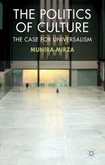 The Politics Of Culture The Case For Universalism Munira Mirza Auth