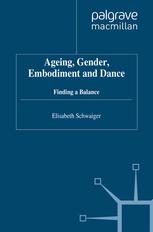 Ageing Gender Embodiment And Dance Finding A Balance Elisabeth Schwaiger Auth