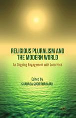 Religious Pluralism And The Modern World An Ongoing Engagement With John Hick Sharada Sugirtharajah Eds
