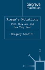 Freges Notations What They Are And How They Mean Gregory Landini Auth