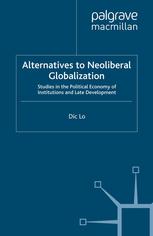 Alternatives To Neoliberal Globalization Studies In The Political Economy Of Institutions And Late Development Dic Lo Auth
