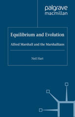 Equilibrium And Evolution Alfred Marshall And The Marshallians Neil Hart Auth