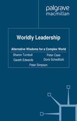 Worldly Leadership Alternative Wisdoms For A Complex World Sharon Turnbull