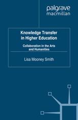 Knowledge Transfer In Higher Education Collaboration In The Arts And Humanities Lisa Mooney Smith Auth