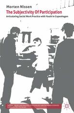 The Subjectivity Of Participation Articulating Social Work Practice With Youth In Copenhagen Morten Nissen Auth