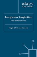 Transgressive Imaginations Crime Deviance And Culture Maggie Oneill