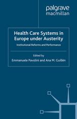 Health Care Systems In Europe Under Austerity Institutional Reforms And Performance Emmanuele Pavolini