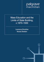 Mass Education And The Limits Of State Building C18701930 Laurence Brockliss