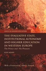 The Evaluative State Institutional Autonomy And Reengineering Higher Education In Western Europe The Prince And His Pleasure Guy Neave Auth