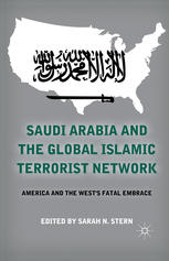 Saudi Arabia And The Global Islamic Terrorist Network America And The Wests Fatal Embrace Sarah N Stern Eds