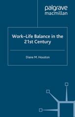 Worklife Balance In The 21st Century Diane M Houston Auth