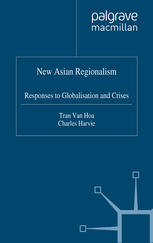 New Asian Regionalism Responses To Globalisation And Crises Tran Van Hoa