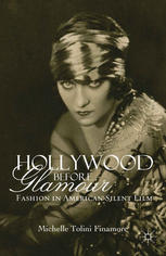 Hollywood Before Glamour Fashion In American Silent Film Michelle Tolini Finamore