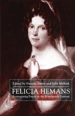 Felicia Hemans Reimagining Poetry In The Nineteenth Century Nanora Sweet
