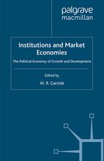 Institutions And Market Economies The Political Economy Of Growth And Development W R Garside Eds