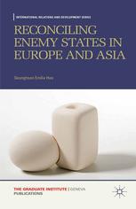 Reconciling Enemy States In Europe And Asia Seunghoon Emilia Heo Auth