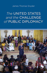 The United States And The Challenge Of Public Diplomacy James Thomas Snyder Auth