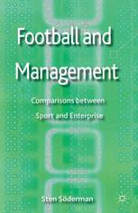 Football And Management Comparisons Between Sport And Enterprise Sten Sderman Auth