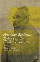 American Modernist Poetry And The Chinese Encounter Zhang Yuejun