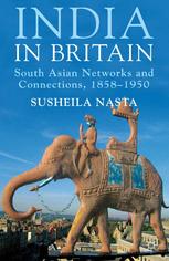 India In Britain South Asian Networks And Connections 18581950 Susheila Nasta Eds